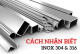 Nhận biết inox 304 và 316 | Vật tư D&D Nhận biết inox 304 và 316 | Vật tư D&D
